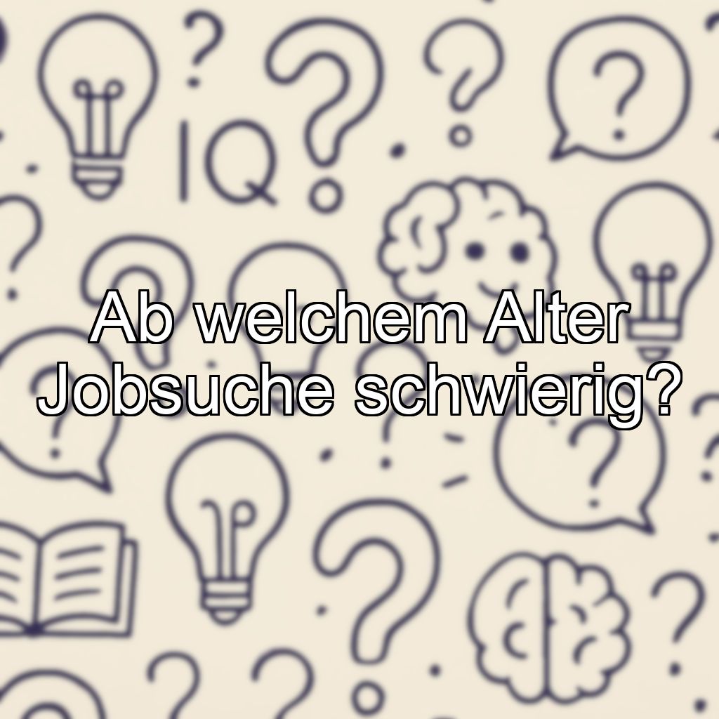 Ab welchem Alter Jobsuche schwierig?