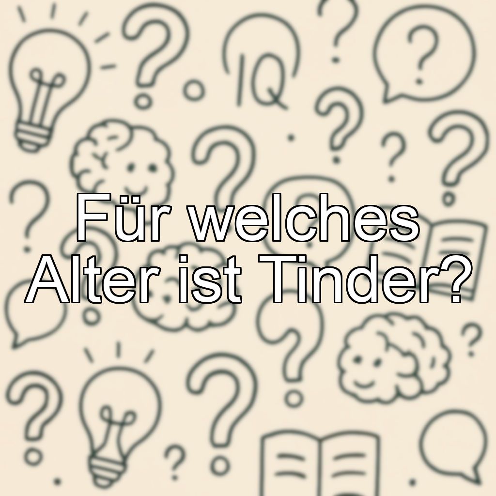 Für welches Alter ist Tinder?