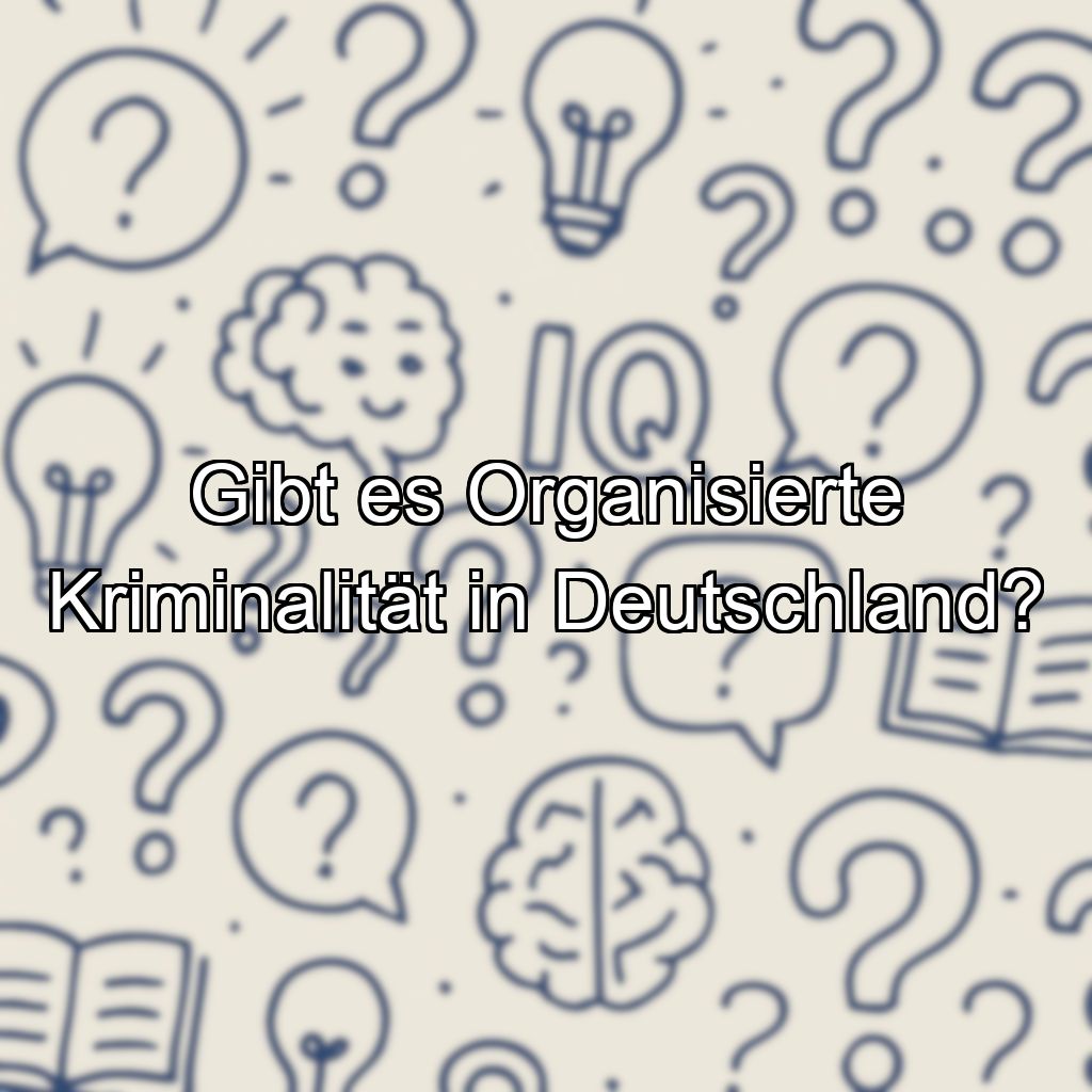 Gibt es Organisierte Kriminalität in Deutschland?