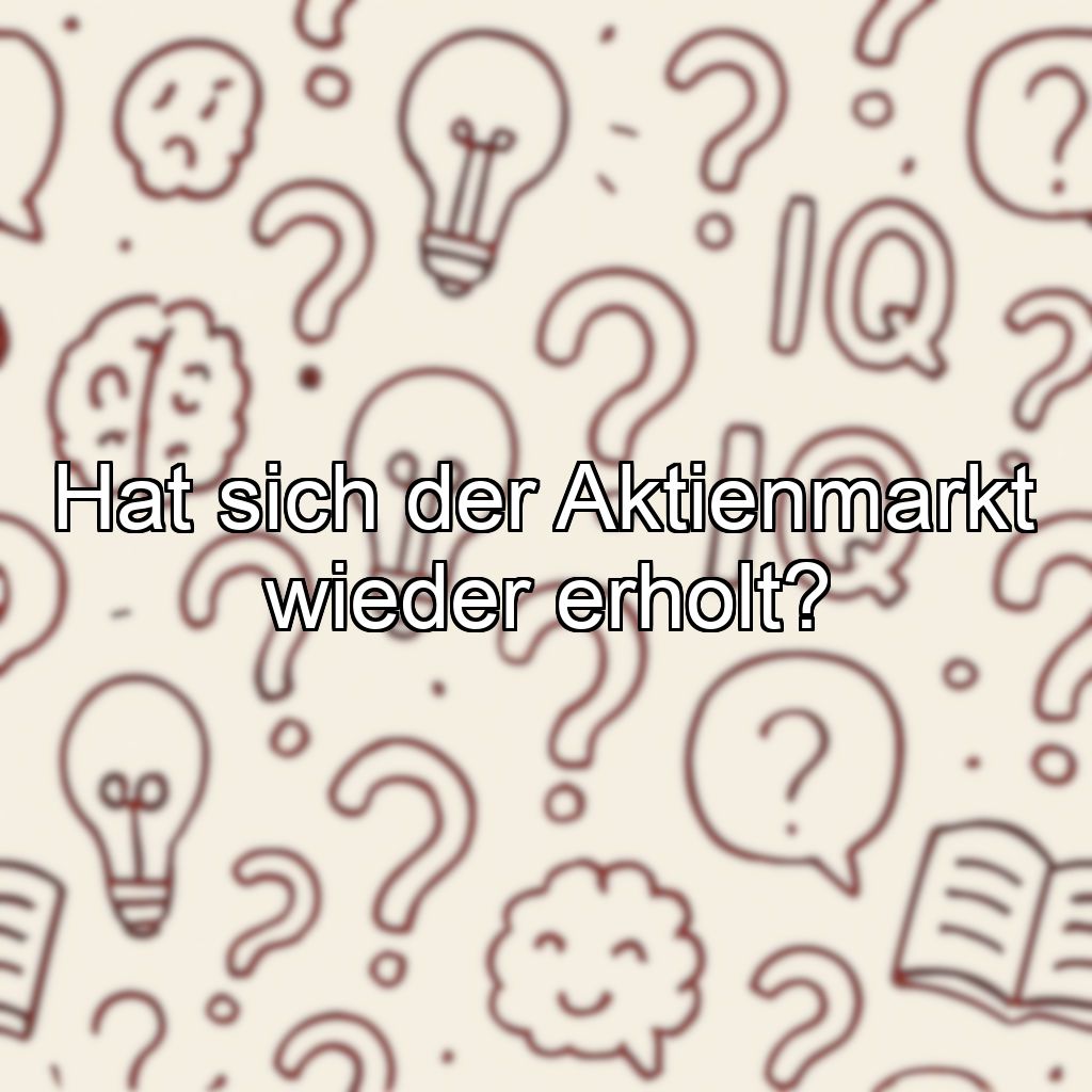 Hat sich der Aktienmarkt wieder erholt?