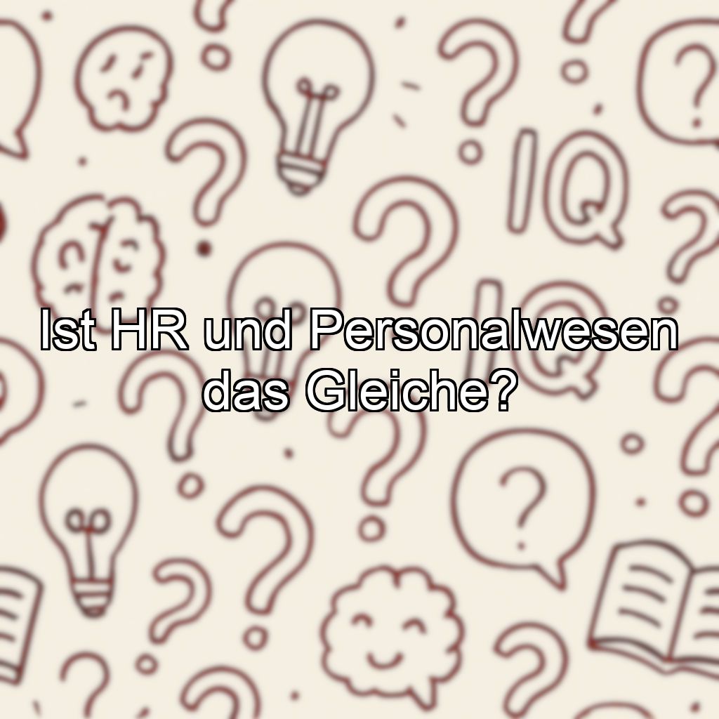 Ist HR und Personalwesen das Gleiche?