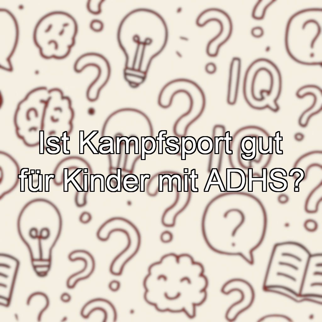 Ist Kampfsport gut für Kinder mit ADHS?