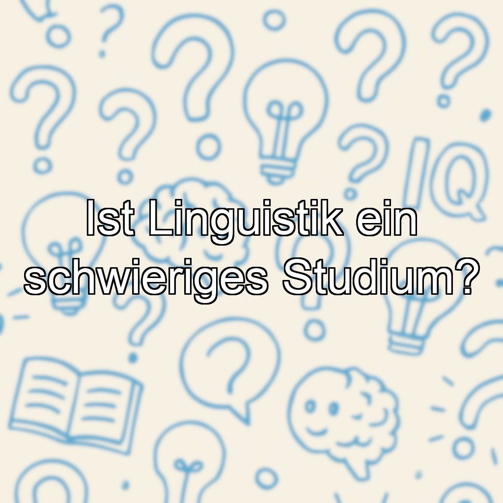 Ist Linguistik ein schwieriges Studium?