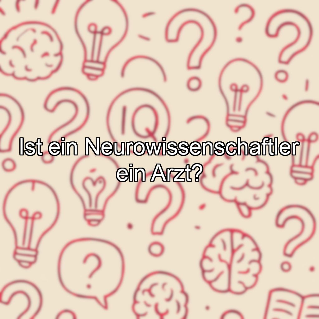 Ist ein Neurowissenschaftler ein Arzt?