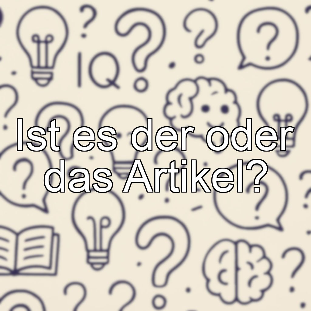 Ist es der oder das Artikel?