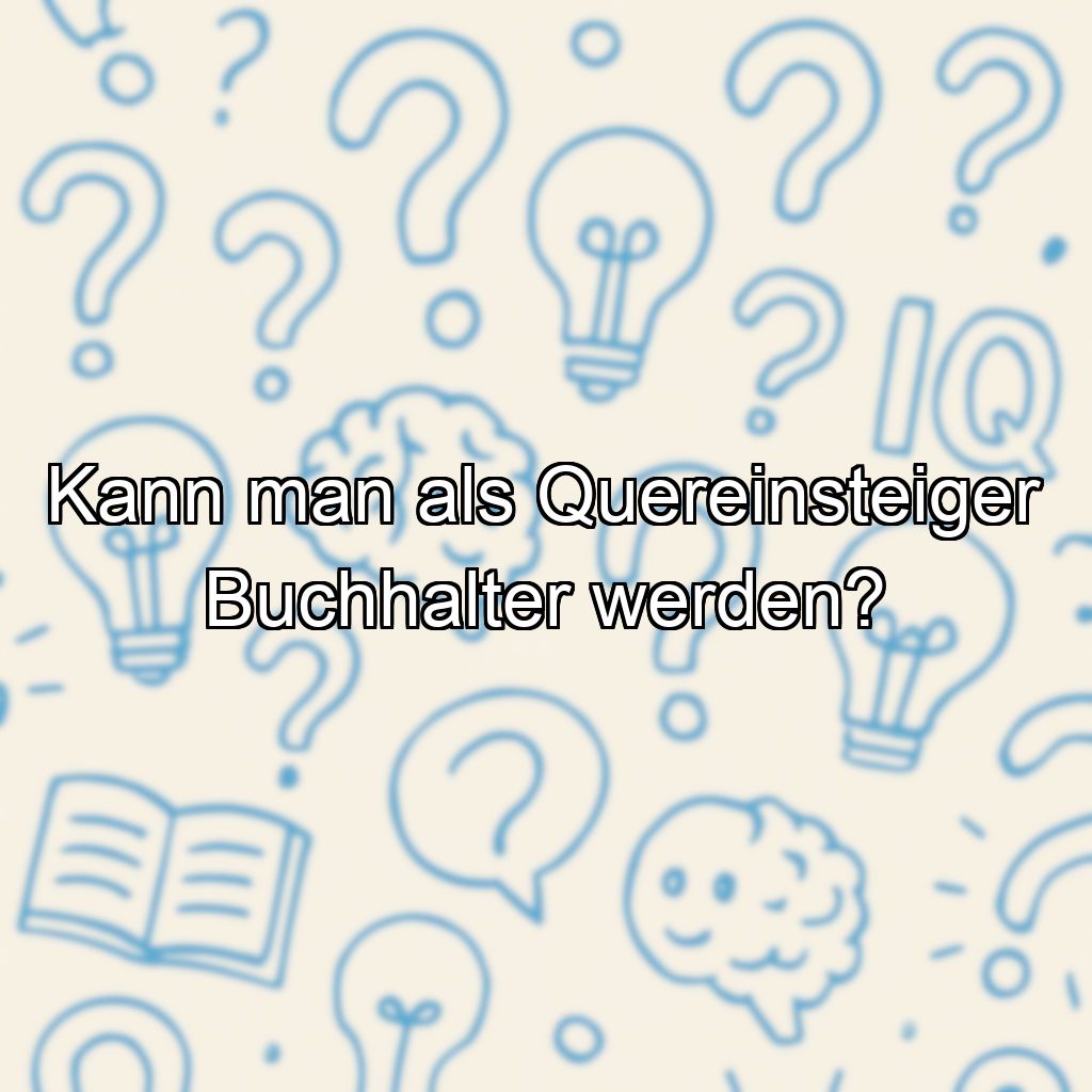 Kann man als Quereinsteiger Buchhalter werden?