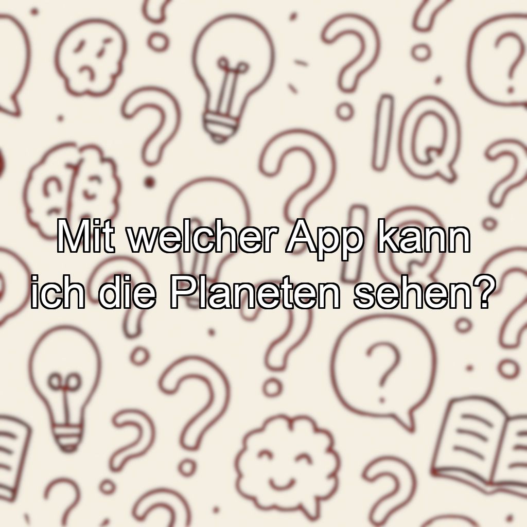 Mit welcher App kann ich die Planeten sehen?