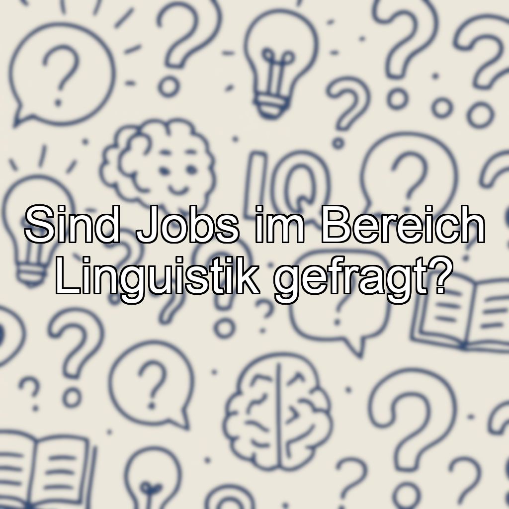 Sind Jobs im Bereich Linguistik gefragt?