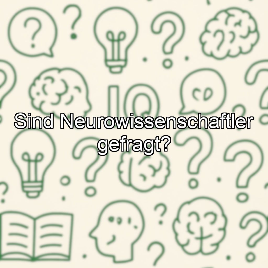 Sind Neurowissenschaftler gefragt?