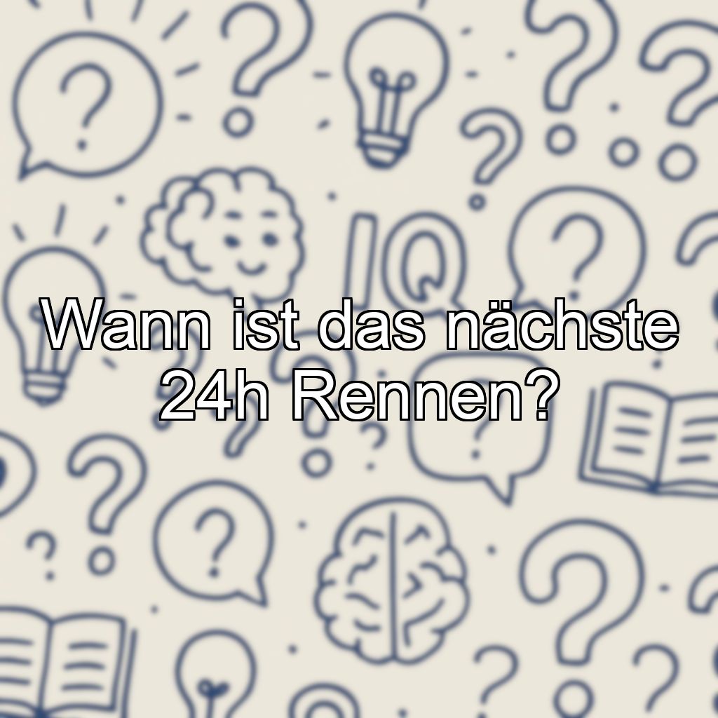 Wann ist das nächste 24h Rennen?