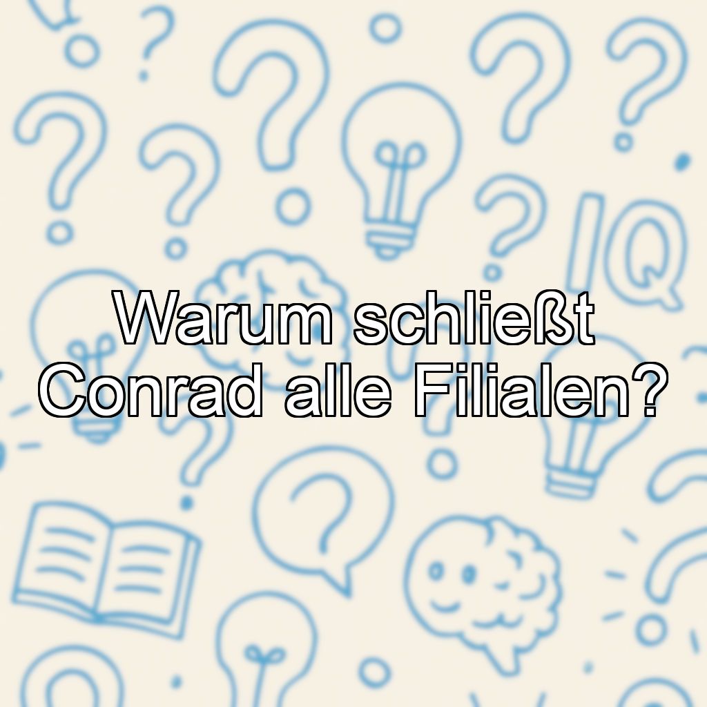 Warum schließt Conrad alle Filialen?