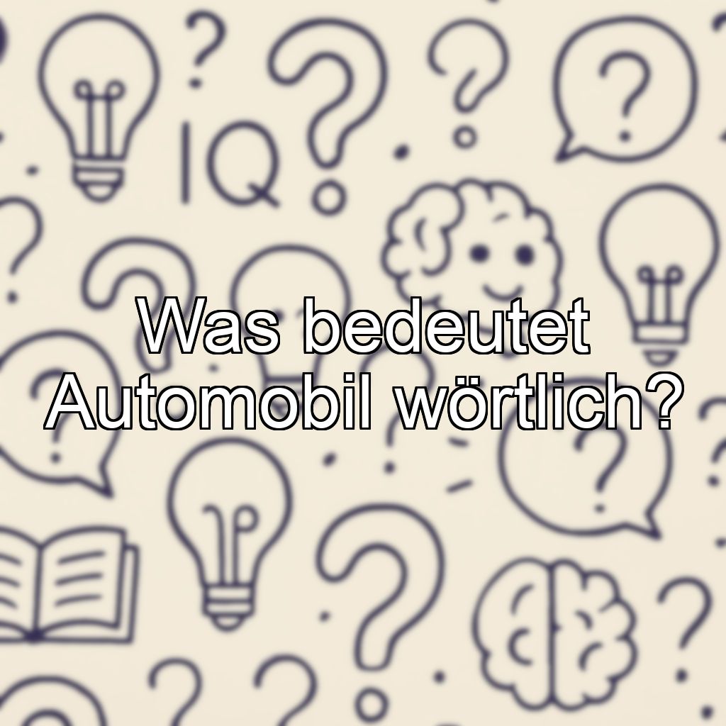 Was bedeutet Automobil wörtlich?