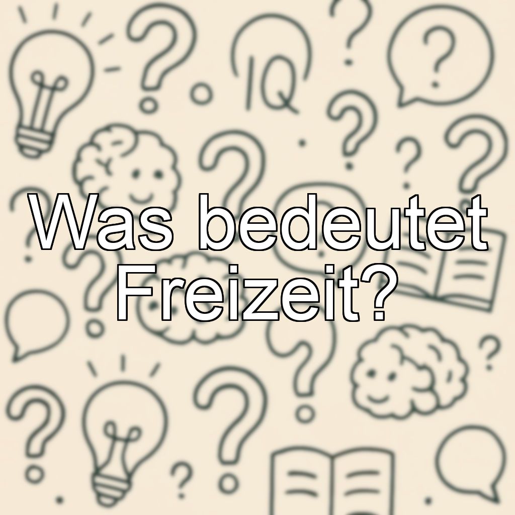 Was bedeutet Freizeit?