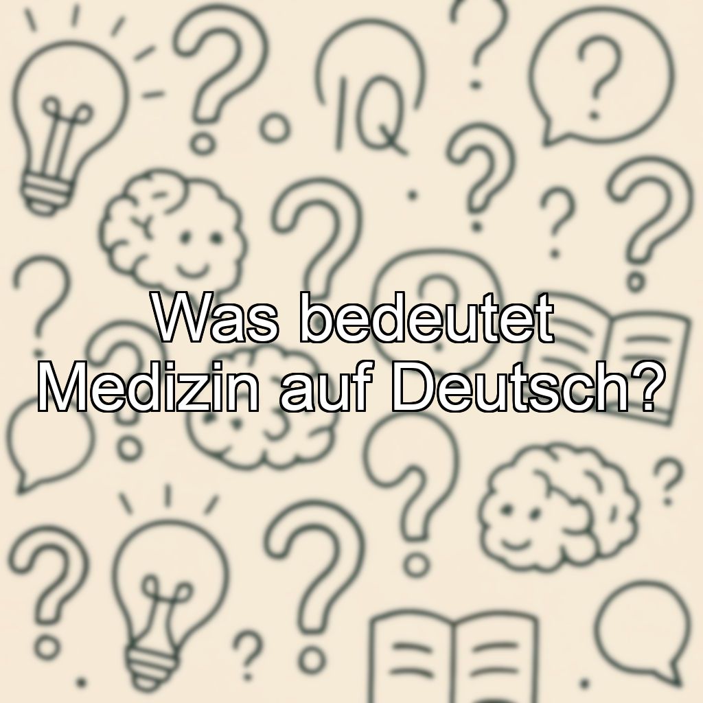 Was bedeutet Medizin auf Deutsch?