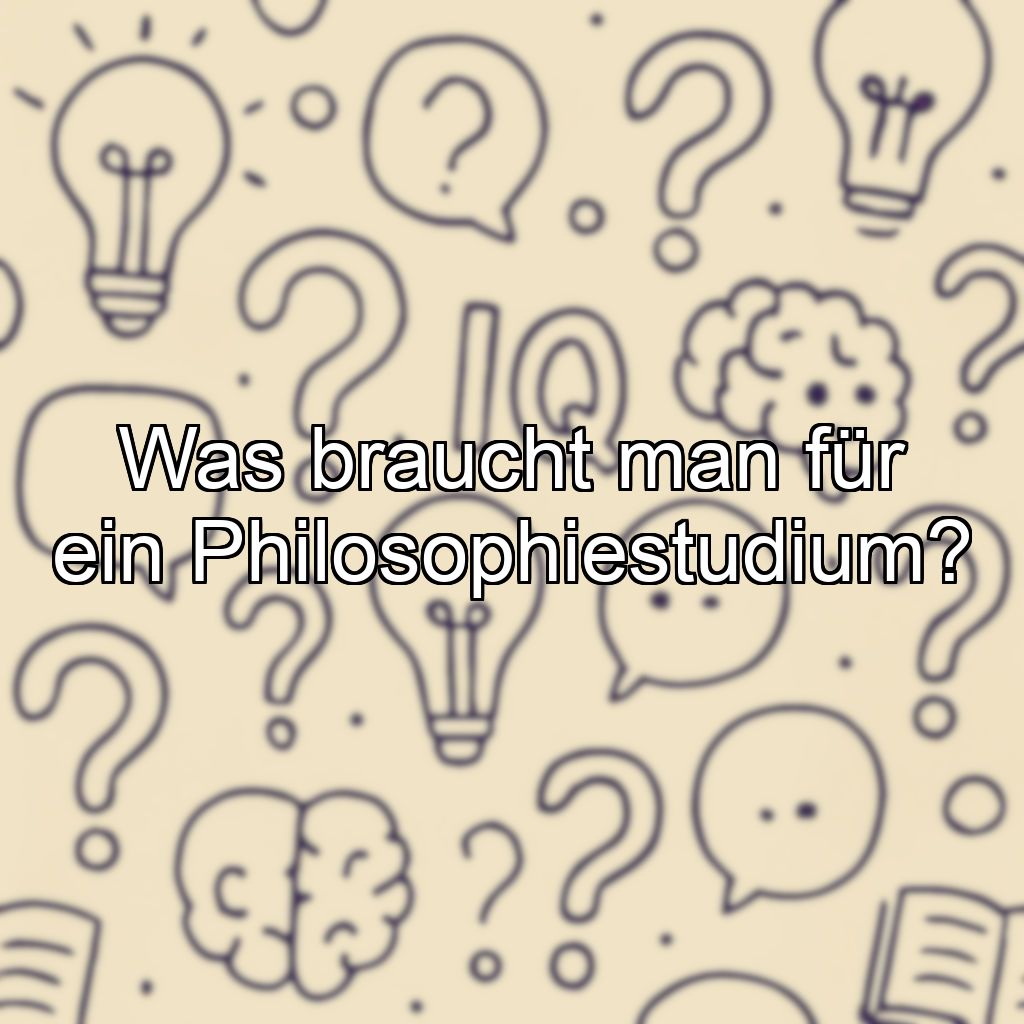 Was braucht man für ein Philosophiestudium?