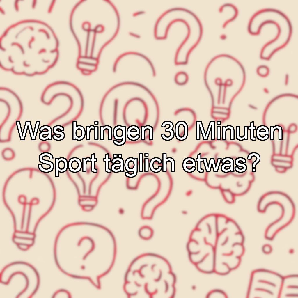 Was bringen 30 Minuten Sport täglich etwas?