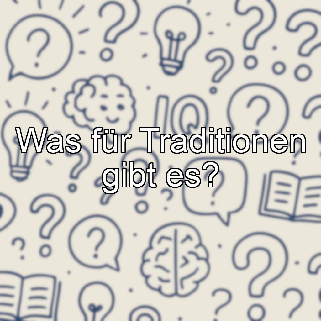 Was für Traditionen gibt es?