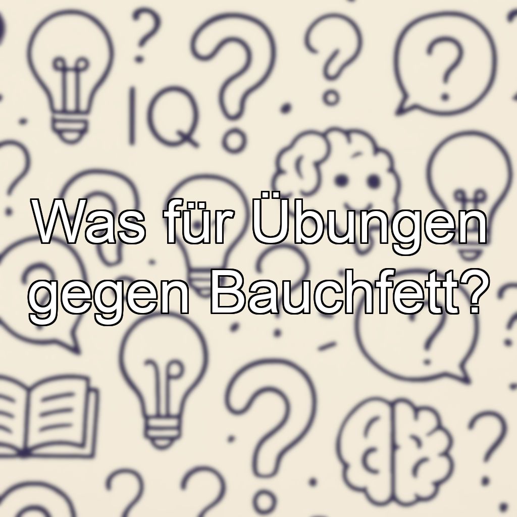 Was für Übungen gegen Bauchfett?