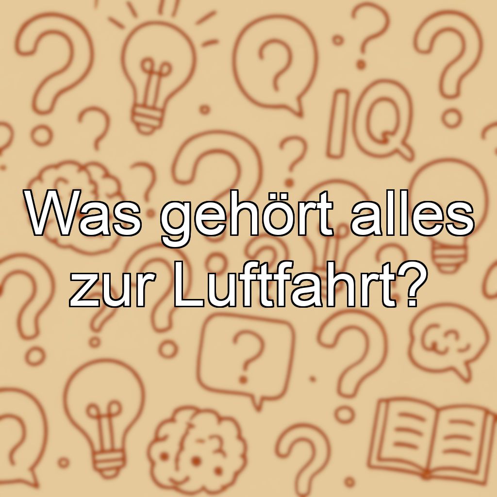 Was gehört alles zur Luftfahrt?