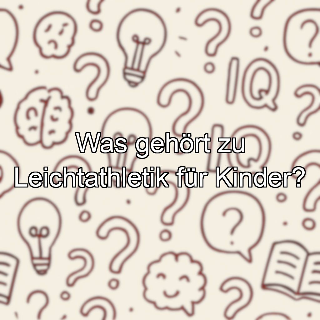 Was gehört zu Leichtathletik für Kinder?