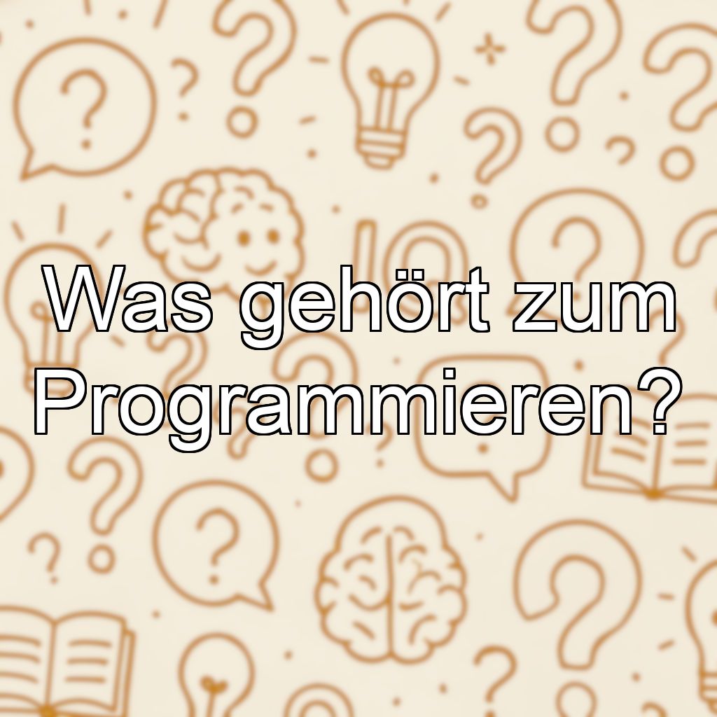 Was gehört zum Programmieren?