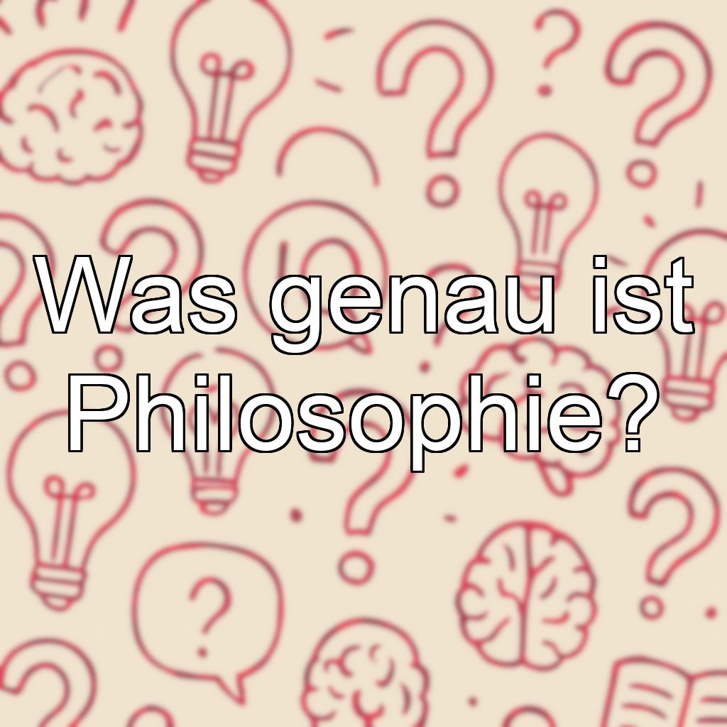Was genau ist Philosophie?