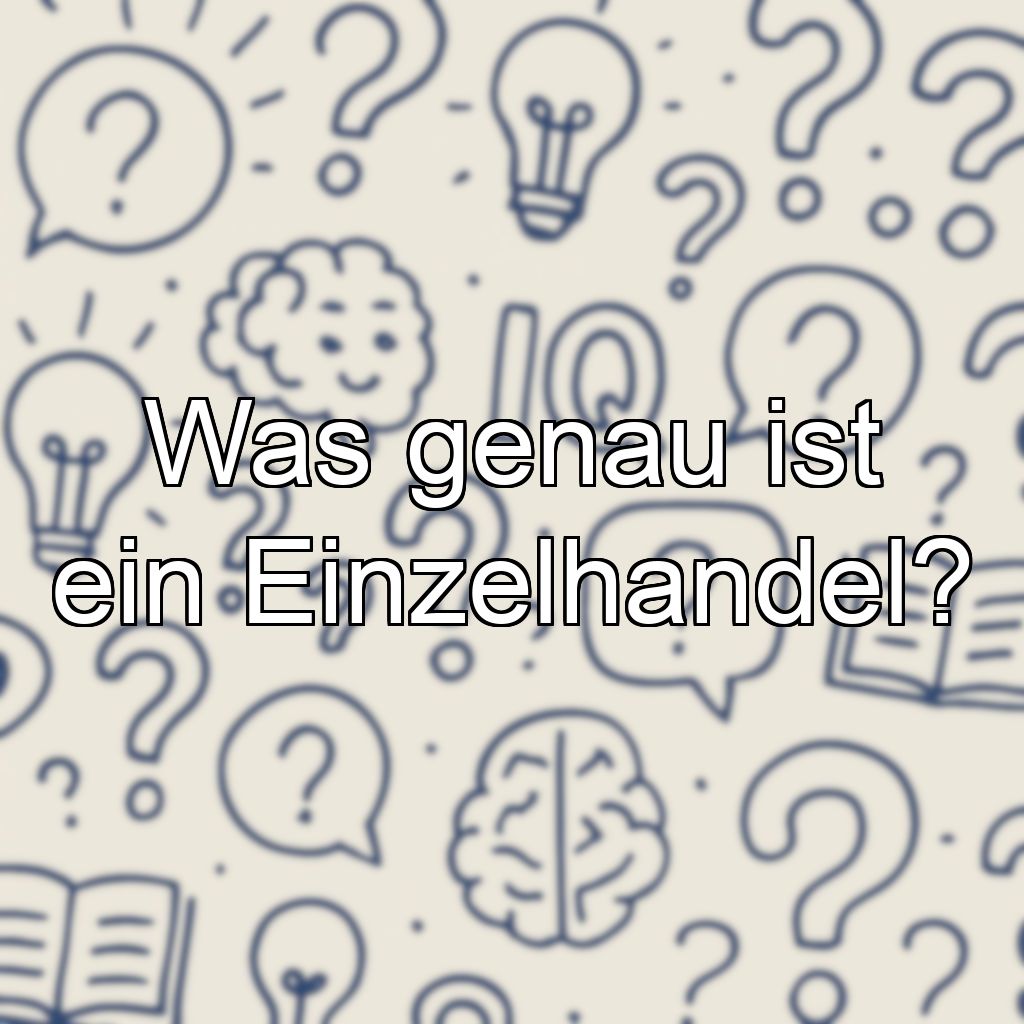 Was genau ist ein Einzelhandel?