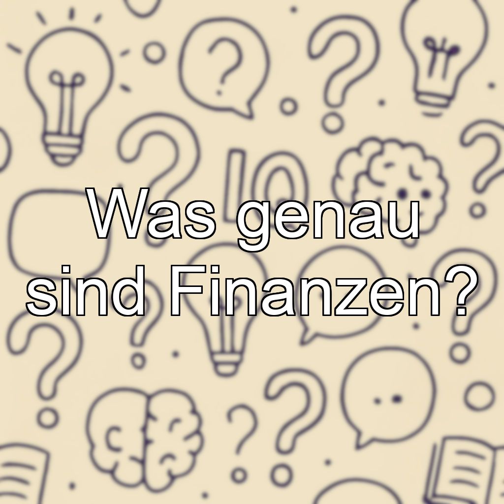 Was genau sind Finanzen?