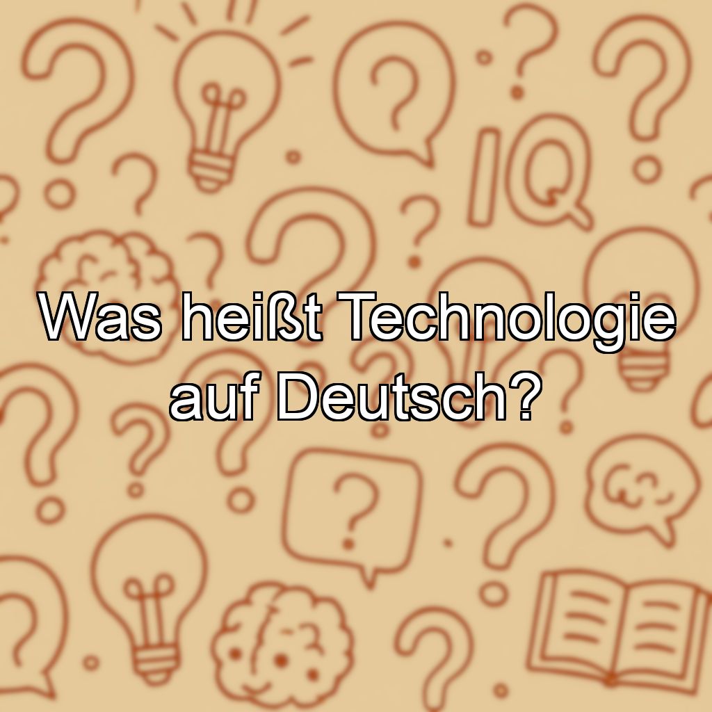 Was heißt Technologie auf Deutsch?