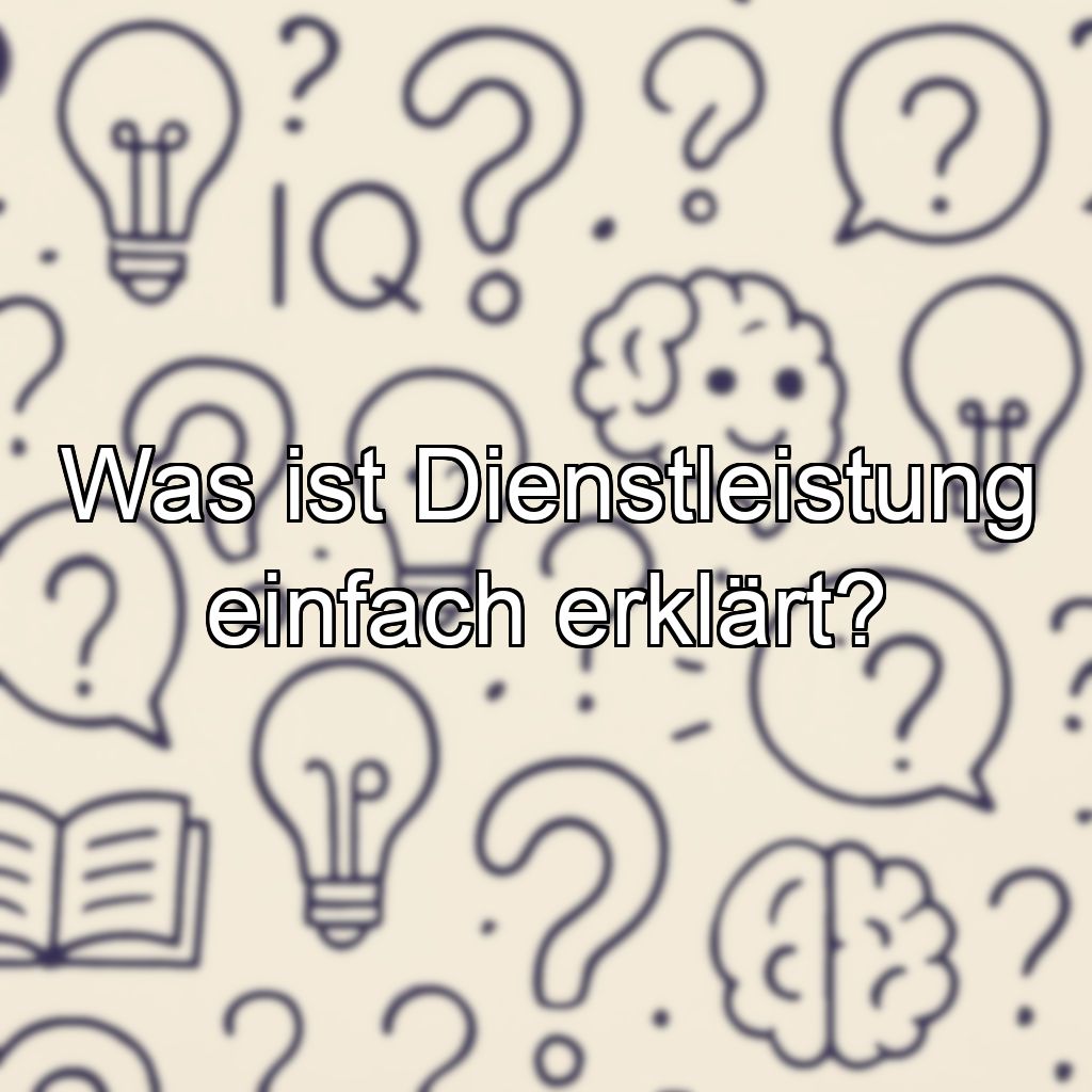 Was ist Dienstleistung einfach erklärt?