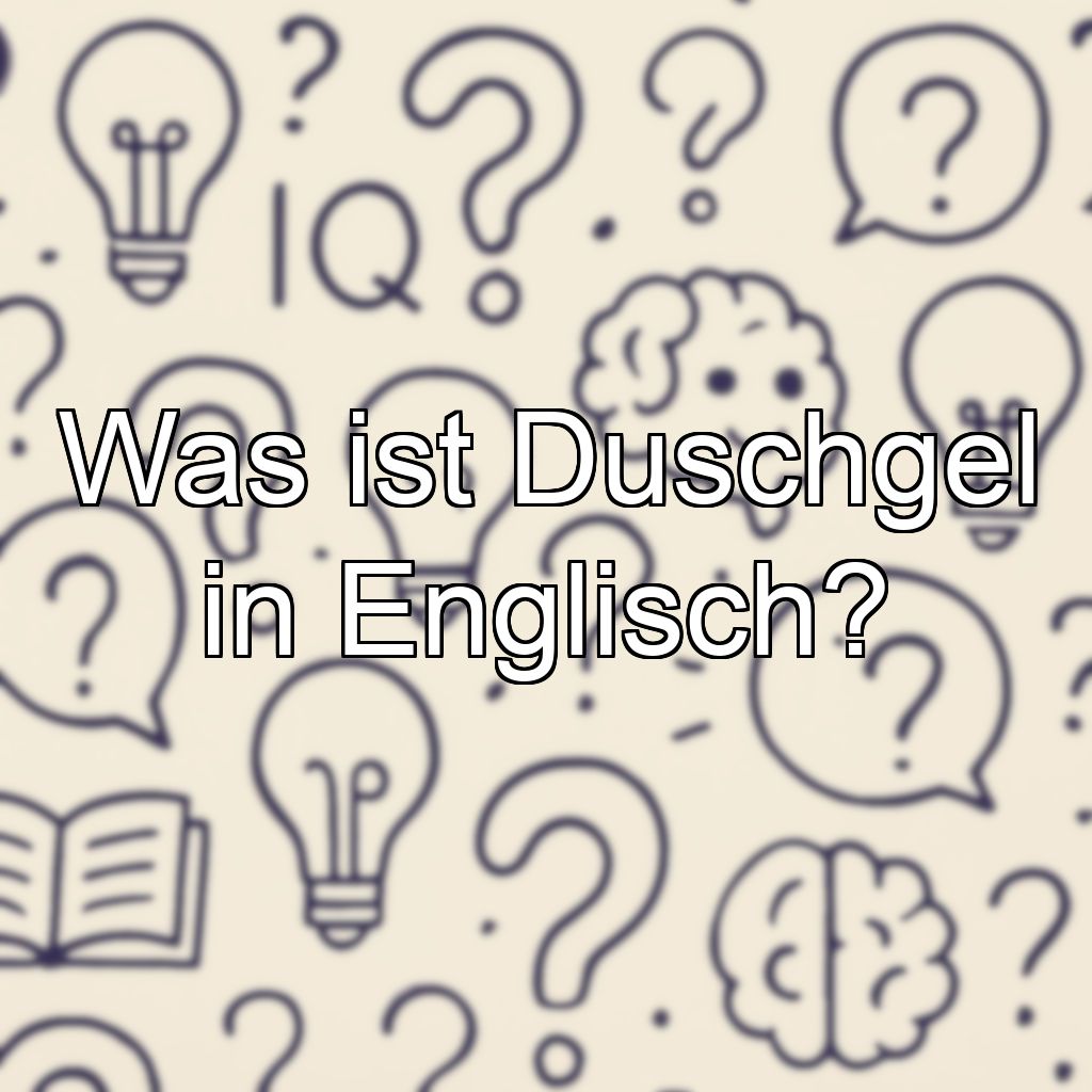 Was ist Duschgel in Englisch?