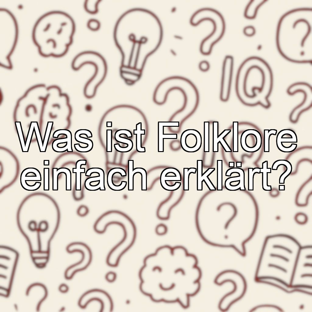 Was ist Folklore einfach erklärt?