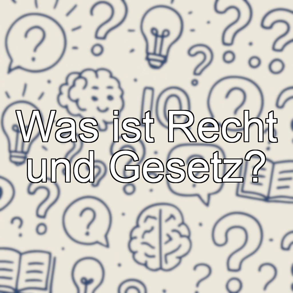 Was ist Recht und Gesetz?