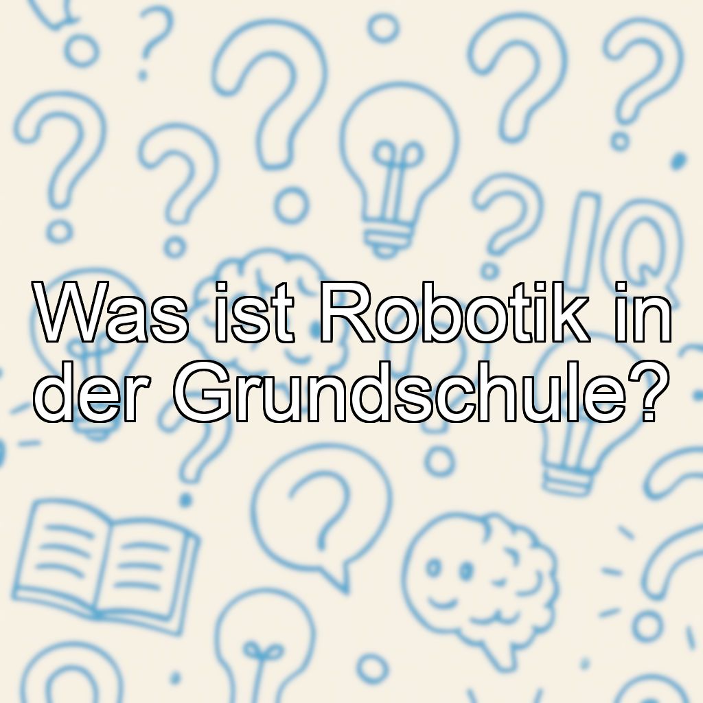 Was ist Robotik in der Grundschule?