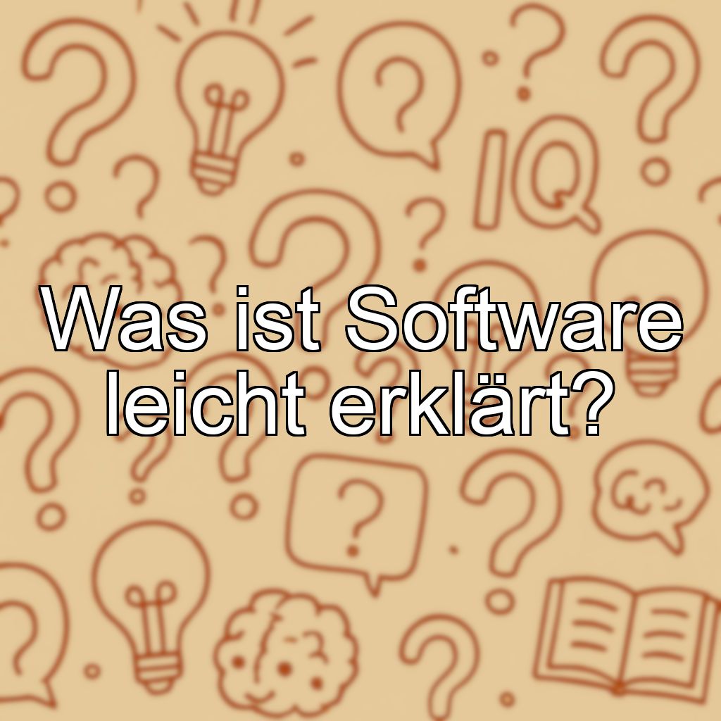 Was ist Software leicht erklärt?