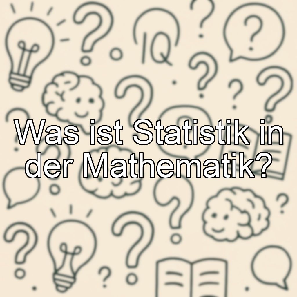 Was ist Statistik in der Mathematik?