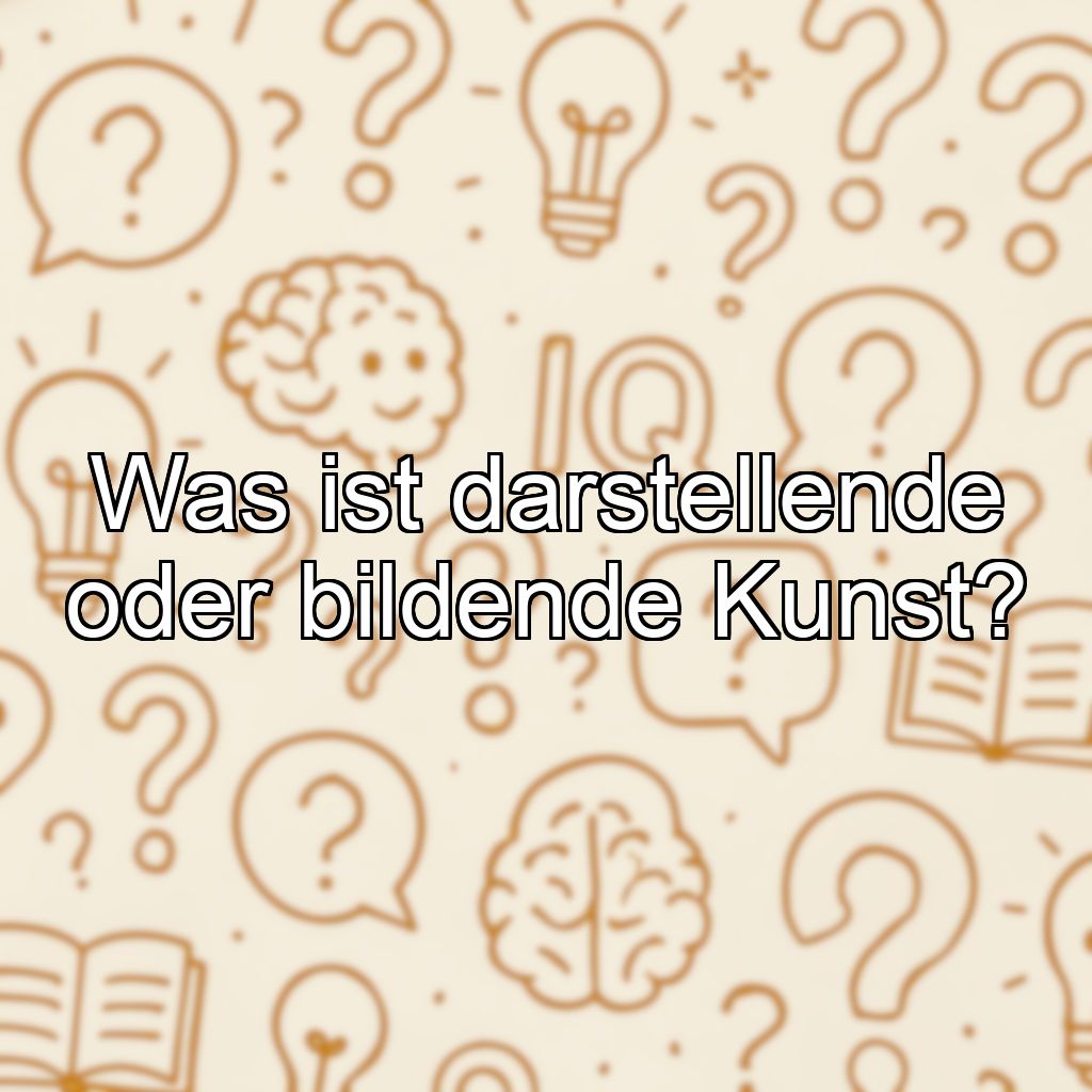 Was ist darstellende oder bildende Kunst?