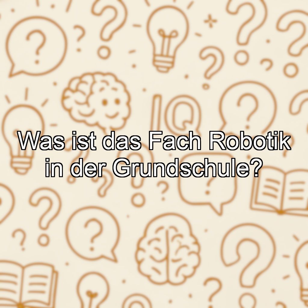 Was ist das Fach Robotik in der Grundschule?