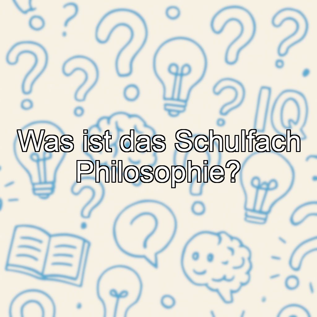 Was ist das Schulfach Philosophie?