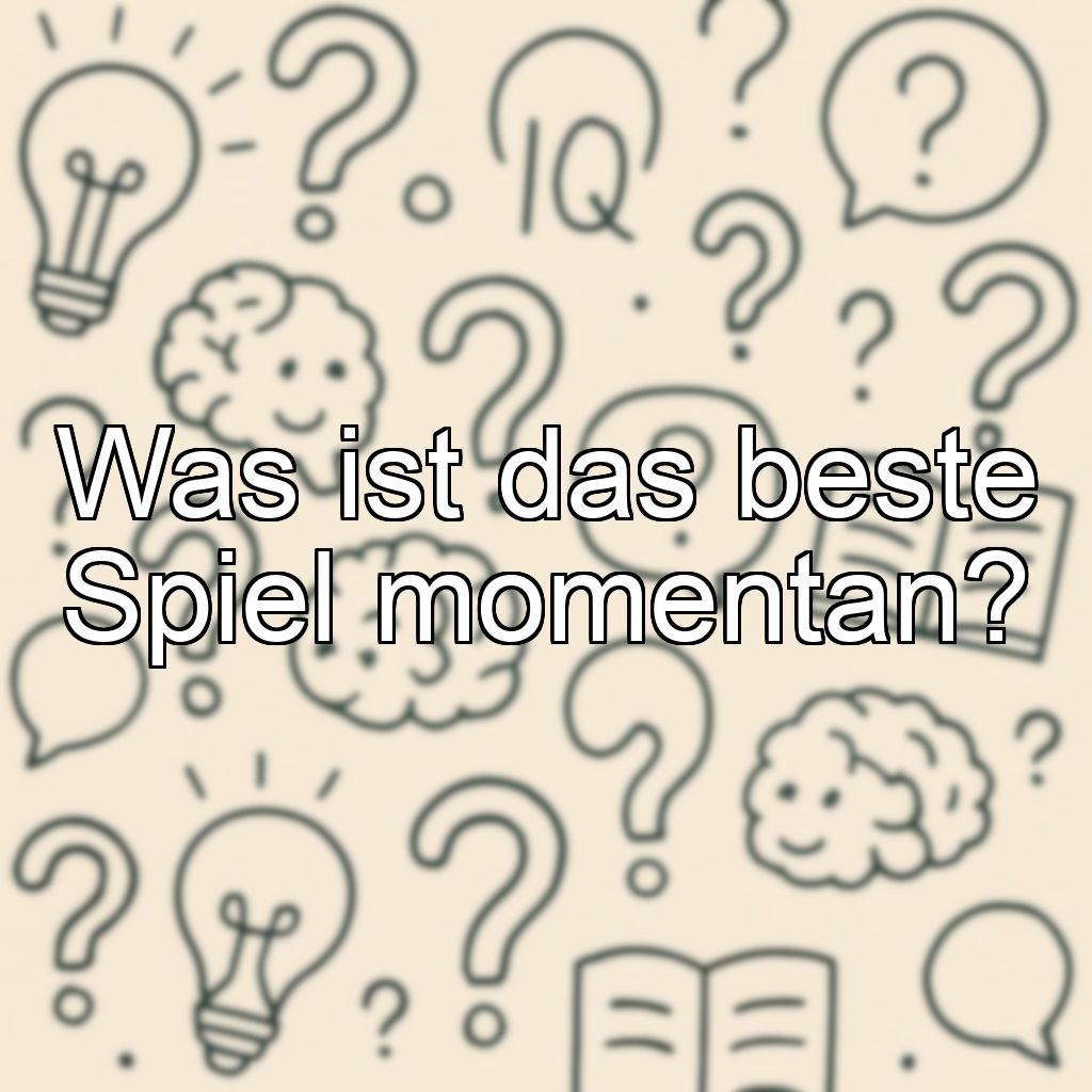 Was ist das beste Spiel momentan?