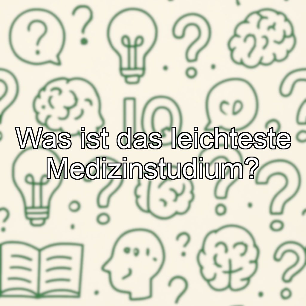 Was ist das leichteste Medizinstudium?