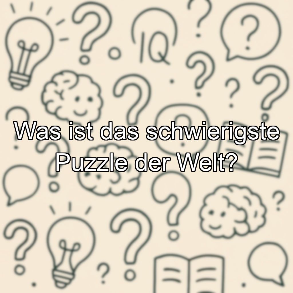 Was ist das schwierigste Puzzle der Welt?