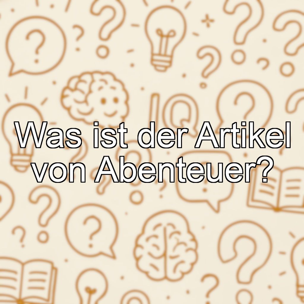 Was ist der Artikel von Abenteuer?