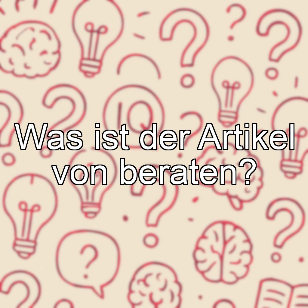 Was ist der Artikel von beraten?