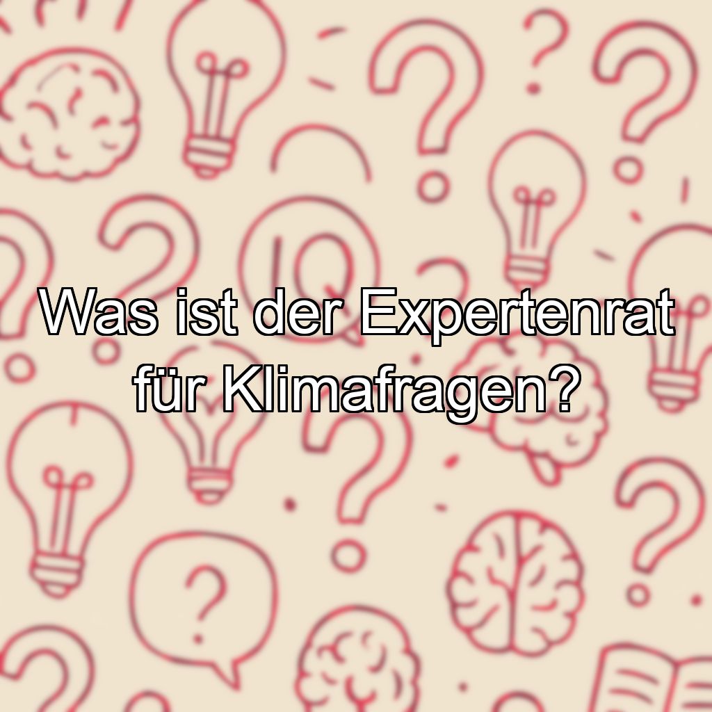 Was ist der Expertenrat für Klimafragen?