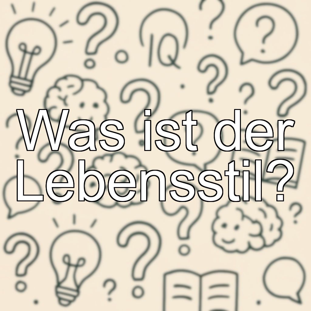 Was ist der Lebensstil?