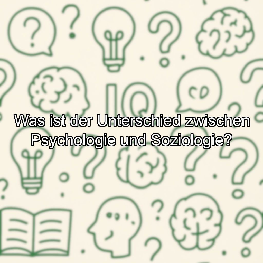 Was ist der Unterschied zwischen Psychologie und Soziologie?