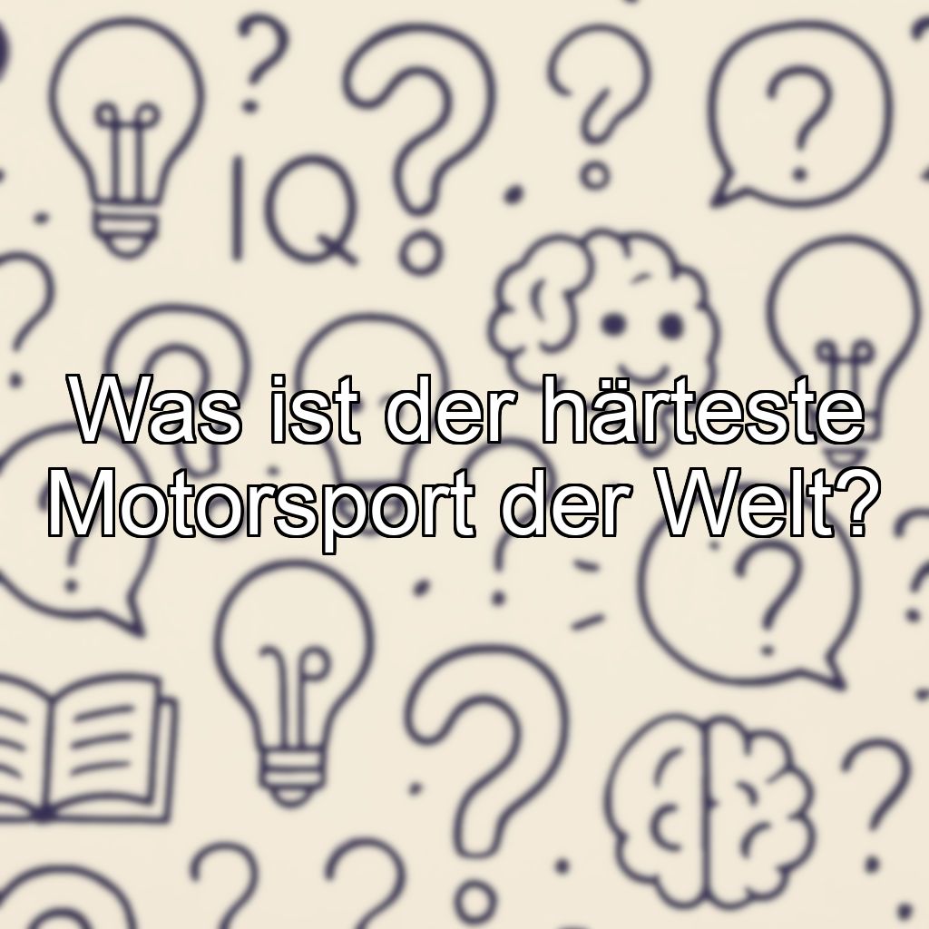 Was ist der härteste Motorsport der Welt?