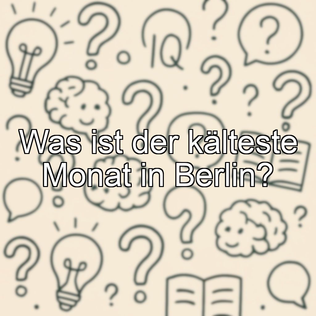 Was ist der kälteste Monat in Berlin?