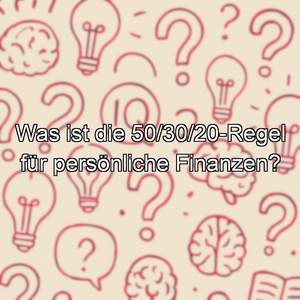 Was ist die 50/30/20-Regel für persönliche Finanzen?